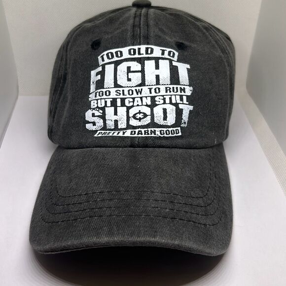 “Too Old to Fight, Too Slow to Run, But I Can Still Shoot” Baseball Cap – Adjust - Picture 1 of 4